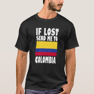 Colombia Flag Design  If lost send me to Colombia  T-Shirt