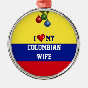 Colombia: I Love My Colombian Wife Metal Ornament