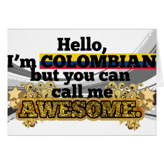 Colombian, but call me Awesome