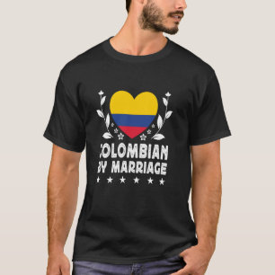 Colombian by Marriage Colombian Wife Husband Colom T-Shirt