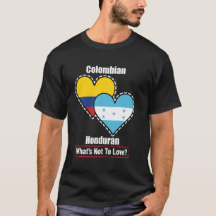 Colombian Honduran Heart Flags What's Not To Love T-Shirt