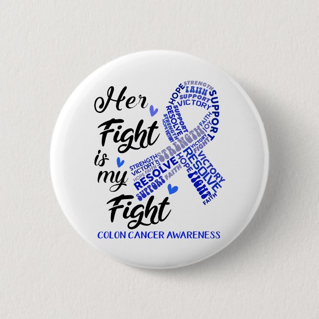 Colon Cancer Awareness Her Fight is my Fight 2 Inch Round Button (Front)