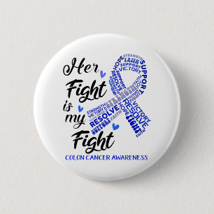 Colon Cancer Awareness Her Fight is my Fight 2 Inch Round Button