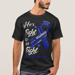 Colon Cancer Awareness Her Fight Is Our Fight T-Shirt