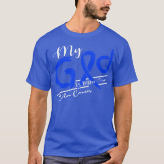 Colon Cancer Awareness My God Is Stronger In This T-Shirt