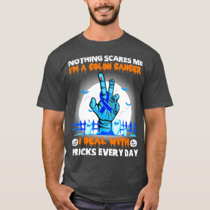 Colon Cancer Awareness Nothing Scares Me Happy Hal T-Shirt