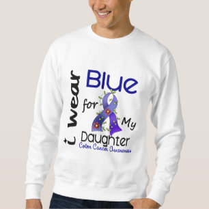 Colon Cancer I Wear Blue For My Daughter 43 Sweatshirt