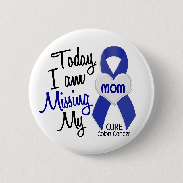 Colon Cancer MISSING MY MOM 2 Inch Round Button (Front)