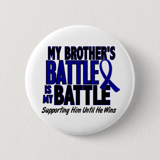 Colon Cancer MY BATTLE TOO 1 Brother 2 Inch Round Button (Front)