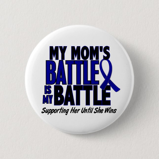 Colon Cancer MY BATTLE TOO 1 Mom 2 Inch Round Button (Front)