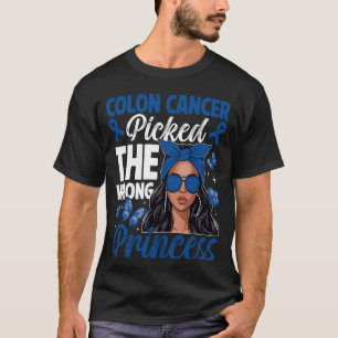Colon Cancer Picked The Wrong Princess Women Girls T-Shirt