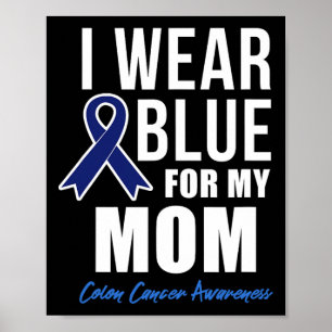 Colon Cancer Shirt I Wear Blue For My Mom Shirts W Poster