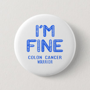 Colon Cancer Warrior - I AM FINE 2 Inch Round Button