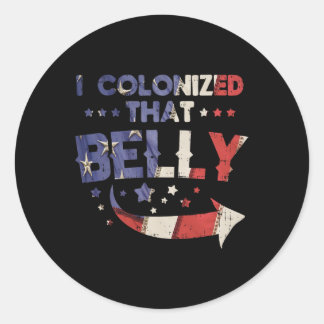 Colonized That Belly 4th Of July Pregnancy Dad Mat Classic Round Sticker