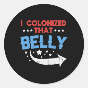 Colonized That Belly 4th Of July Pregnancy Dad Mat Classic Round Sticker