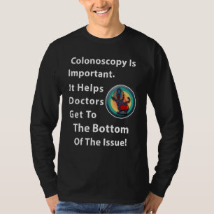 Colonoscopy Doctor  Bottom Joke T-Shirt