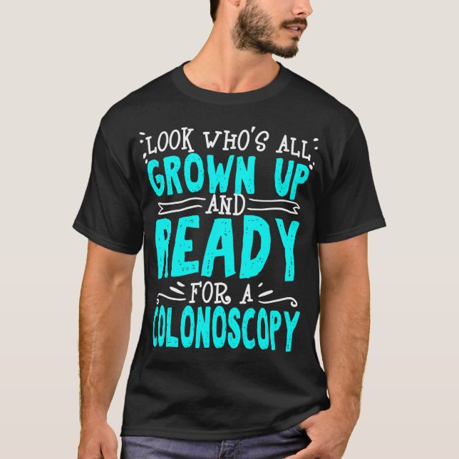 Colonoscopy Gift Recovery All Grown Up And Ready T-Shirt (Front)