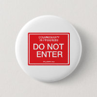 Colonoscopy in Progress: Do Not Enter