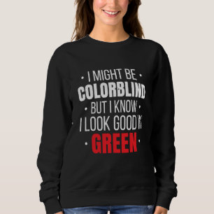 Color Blind For Colorblind People Red Green Blind Sweatshirt