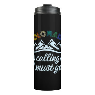 Colorado Is Calling & I Must Go Thermal Tumbler
