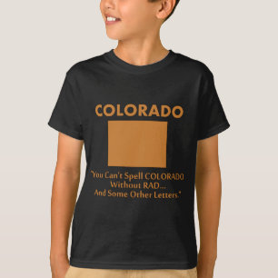 Colorado - You Cant Spell 'Colorado' Without 'Rad' T-Shirt
