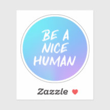 Coloré Be a Nice Human Kindness Quote Sticker