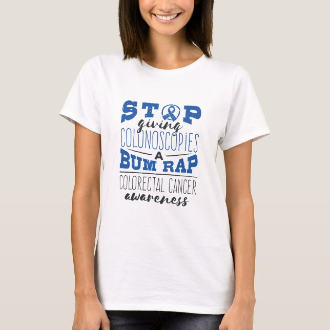 Colorectal Cancer Awareness Colonoscopy Bum Rap T-Shirt (Front)