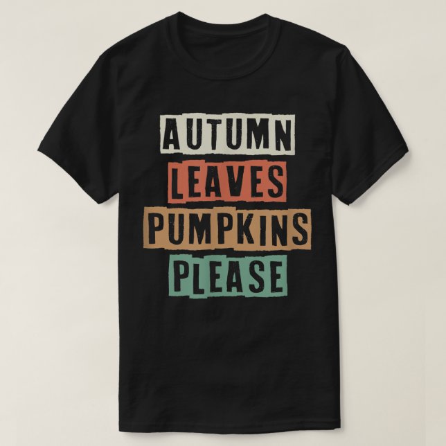 Colored Retro Funny Autumn Leaves Pumpkins Please  T-Shirt (Design Front)