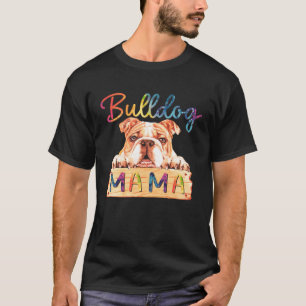 Colorful Bulldog Mama  Dog Mom T-Shirt