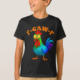 Colorful Chicken Funny F-caw-f Chicken Fcawf  T-Shirt