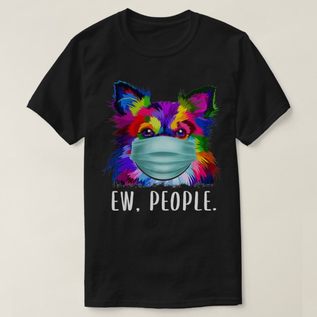 Colorful Chihuahua Ew People Dog Wearing A Face Ma T-Shirt (Design Front)