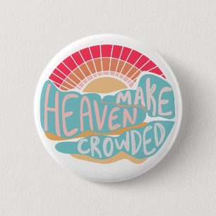 Colorful Christian Make Heaven Crowded 2 Inch Round Button