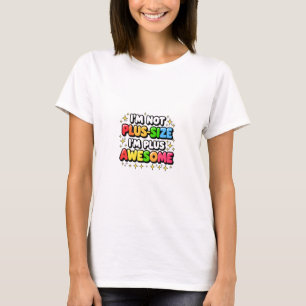 Colorful Digital Graphic with "I'M NOT PLUS SIZE,  T-Shirt