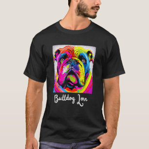 Colorful English Bulldog For A Dog Dad Or Dog Mom T-Shirt