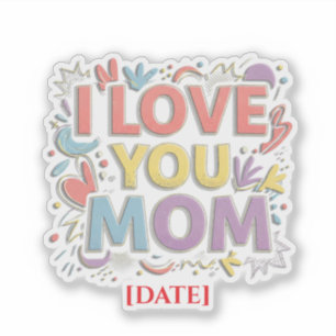 Colorful I Love You Mom Sticker
