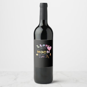 Colorful Illustration I Love You To The Moon And B Wine Label