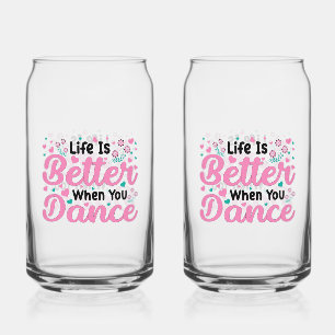 Colorful "Life Is Better When You Dance" Graphic Can Glass