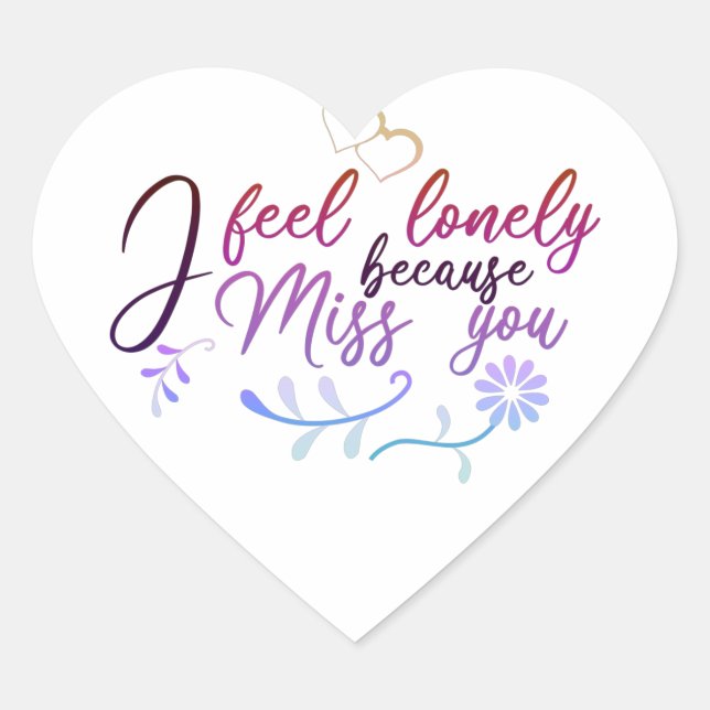 colorful Lonely i miss you quote saying Heart Sticker (Front)