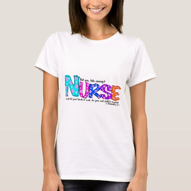 Colorful Nurse Courage Saying Chronicles 15.7 T-Shirt (Front)