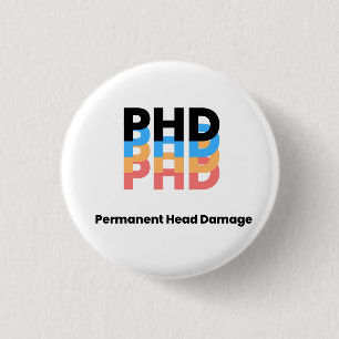 Colorful Permanent Head Damage PhD Student Life  1 Inch Round Button