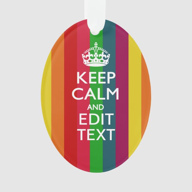 Colorful Rainbow Keep Calm And Your Text Customize Ornament (Front)