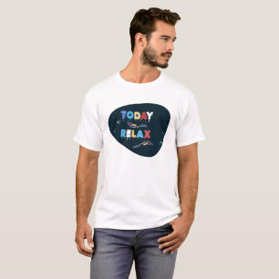 Colorful 'Today Relax' - Inspirational Design T-Shirt
