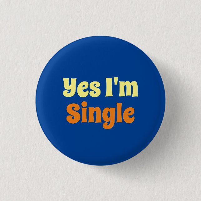 Colorful Yes I'm Single 1 Inch Round Button (Front)