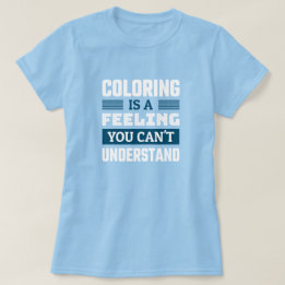 Coloriage est une sensation - Drôle T-Shirt Colori