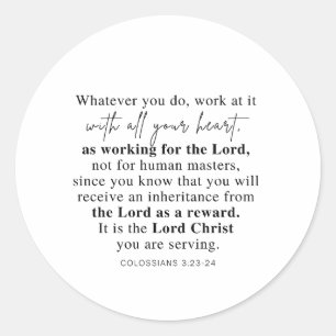 Colossians 3:23-24 Work at it with all your heart Classic Round Sticker