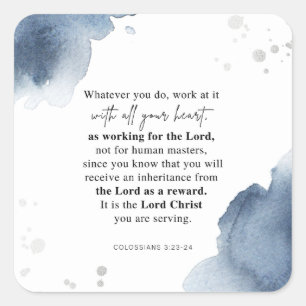 Colossians 3:23-24 Work at it with all your heart Square Sticker