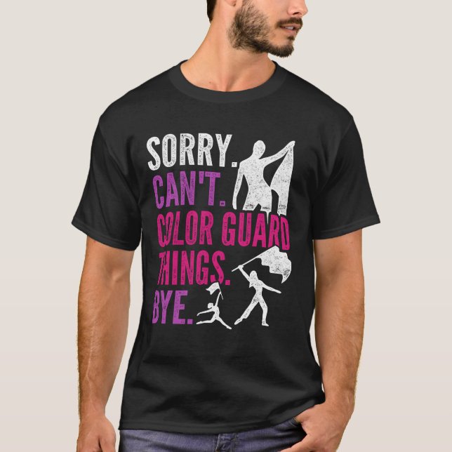 Colour Guard Sorry Cant Colour Guardhings Bye vint T-Shirt (Front)