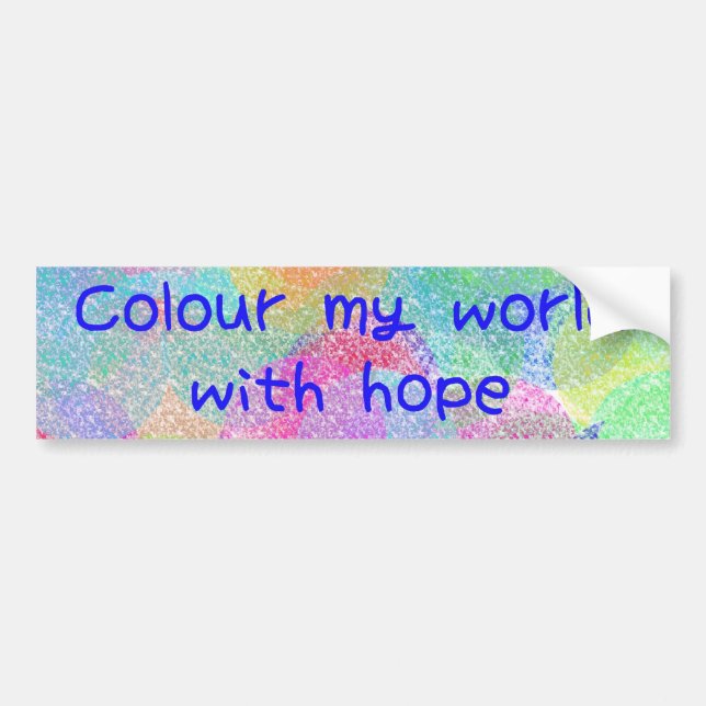 Colour My World With Hope Bumper Sticker (Front)