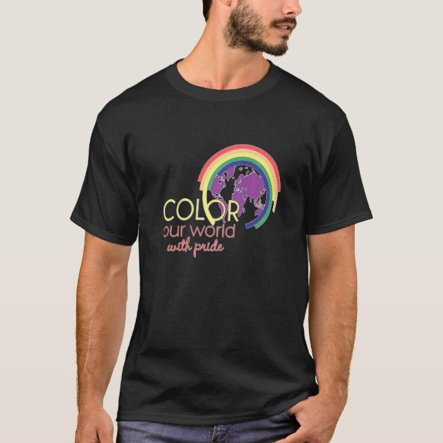 Colour Our Earth World With Pride   T-Shirt (Front)