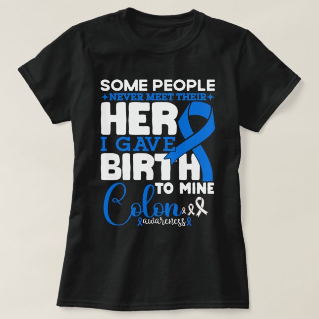 Colourectal Awareness Some People Never Meet Their T-Shirt (Design Front)